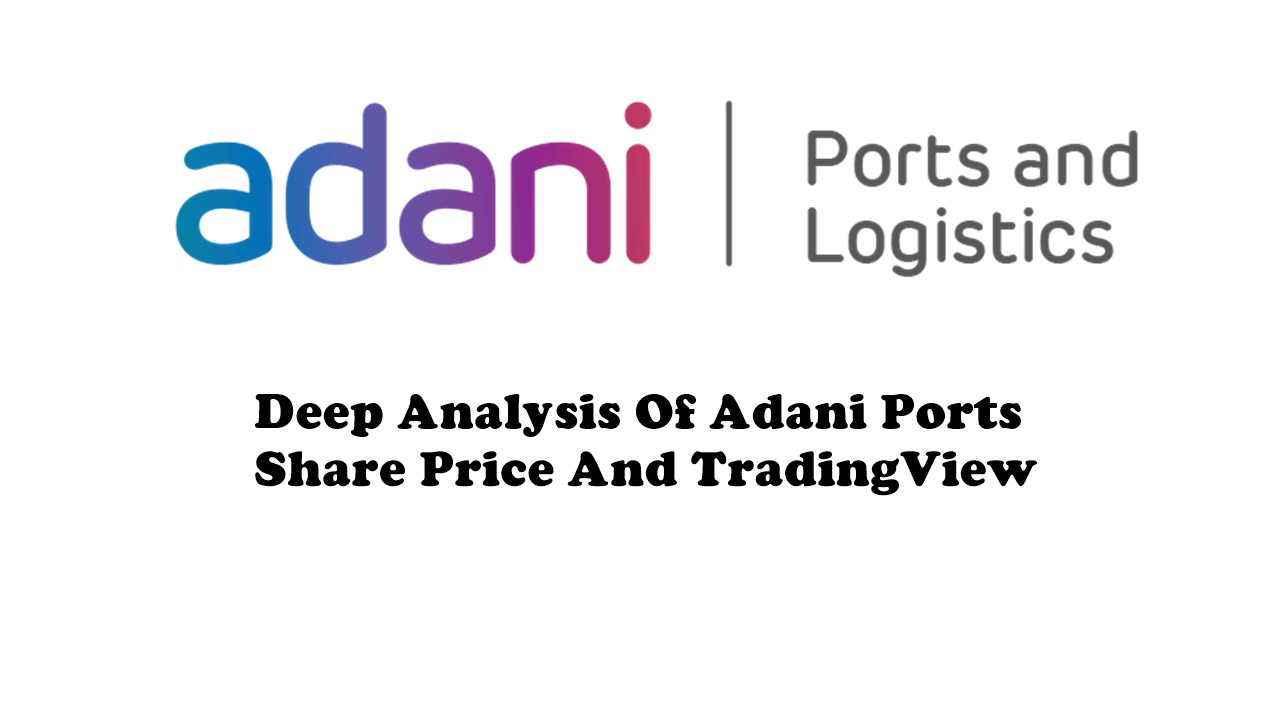Deep Analysis Of Adani Ports Share Price And Tradingview Aymper Markets Blogs 9397